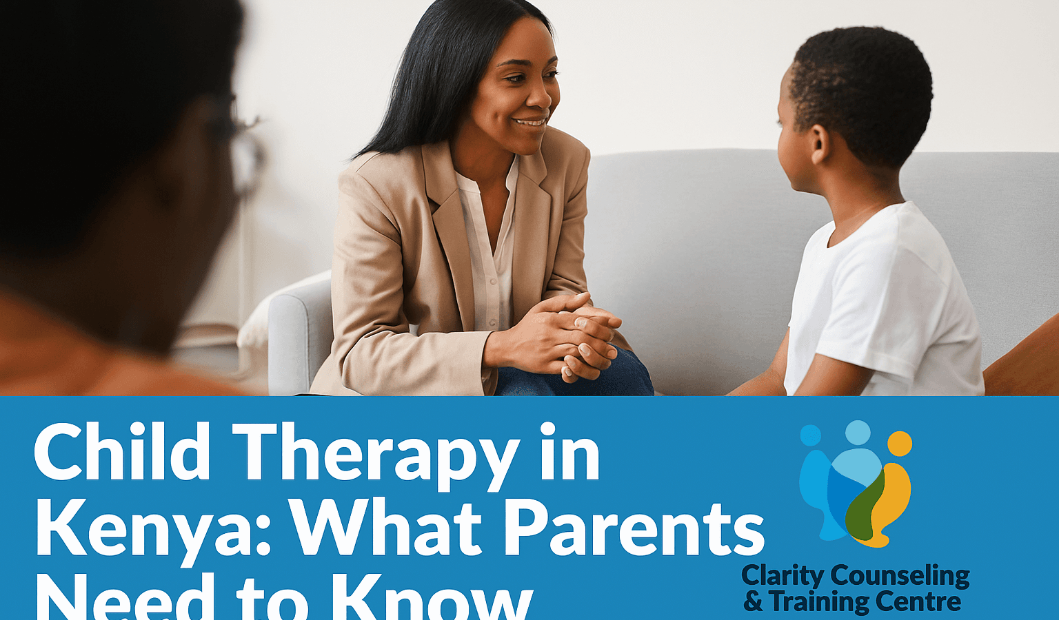 Child Therapy in Kenya What Parents Need to Know - Clarity Counseling