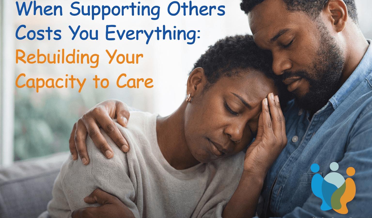 When Supporting Others Costs You Everything: Rebuilding Your Capacity to Care